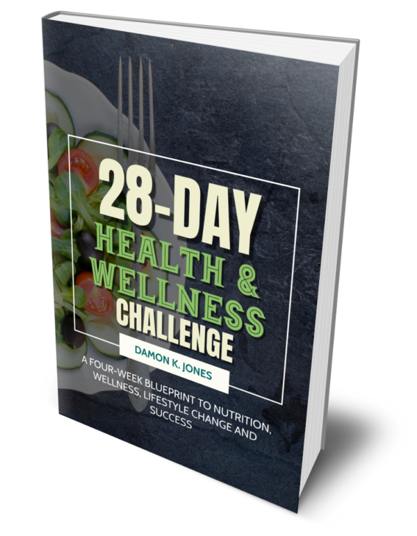 28 Day Health and Wellness Challenge: A Four-Week Blueprint to Nutrition, Wellness, Lifestyle Change and Success